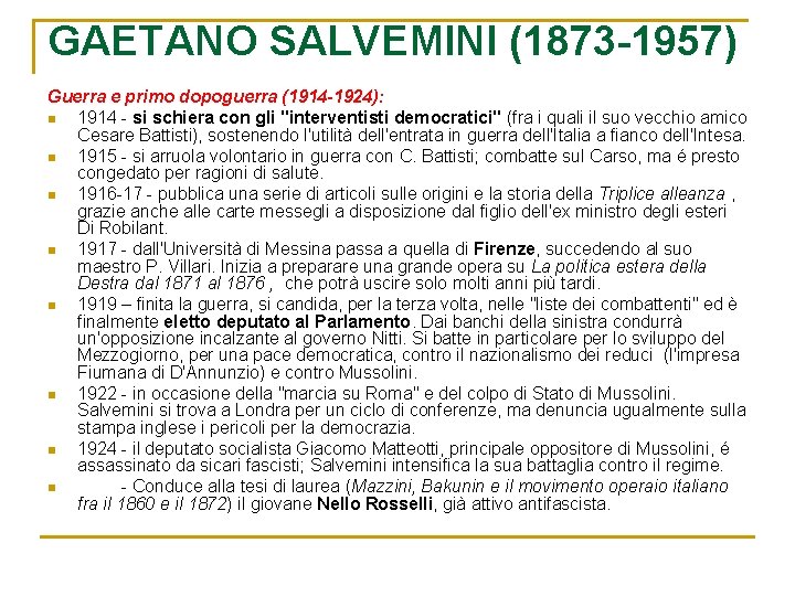 GAETANO SALVEMINI (1873 -1957) Guerra e primo dopoguerra (1914 -1924): n 1914 - si