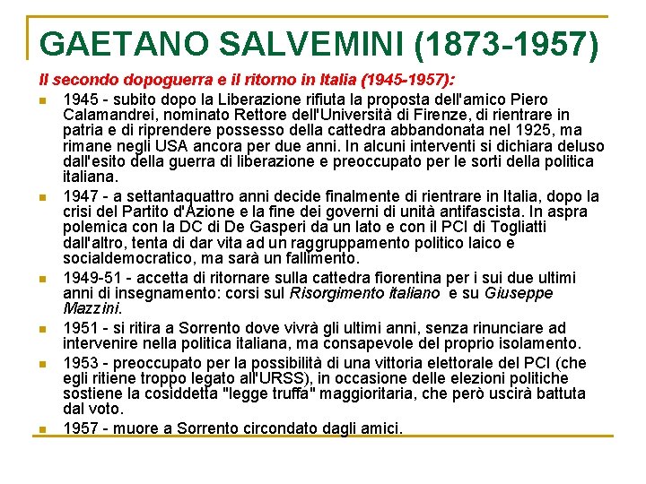 GAETANO SALVEMINI (1873 -1957) Il secondo dopoguerra e il ritorno in Italia (1945 -1957):