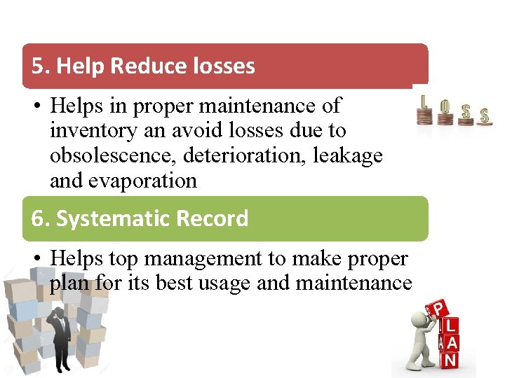 5. Help Reduce losses • Helps in proper maintenance of inventory an avoid losses 5. Help Reduce losses • Helps in proper maintenance of inventory an avoid losses