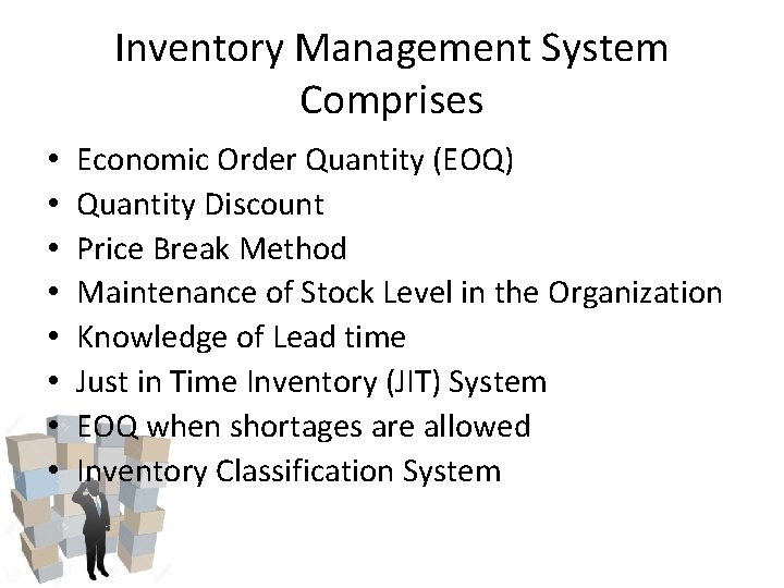 Inventory Management System Comprises • • Economic Order Quantity (EOQ) Quantity Discount Price Break Inventory Management System Comprises • • Economic Order Quantity (EOQ) Quantity Discount Price Break