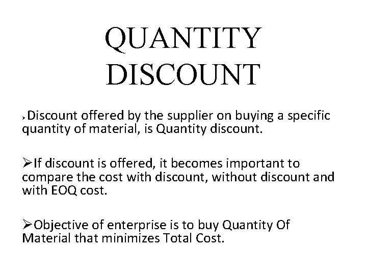 QUANTITY DISCOUNT Discount offered by the supplier on buying a specific quantity of material, QUANTITY DISCOUNT Discount offered by the supplier on buying a specific quantity of material,