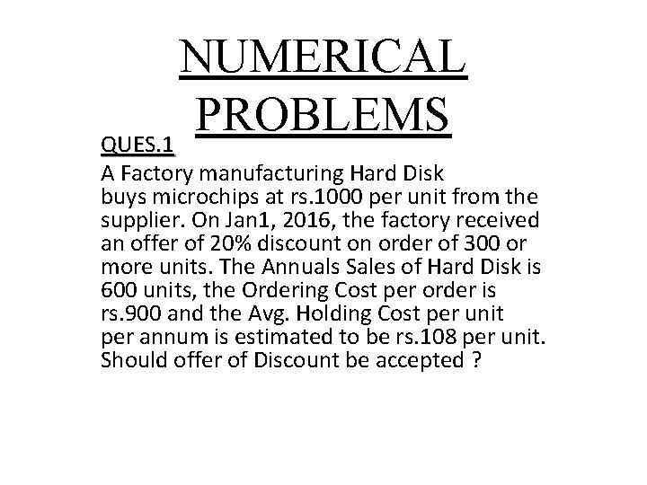 NUMERICAL PROBLEMS QUES. 1 A Factory manufacturing Hard Disk buys microchips at rs. 1000 NUMERICAL PROBLEMS QUES. 1 A Factory manufacturing Hard Disk buys microchips at rs. 1000