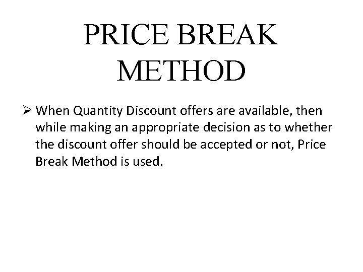 PRICE BREAK METHOD Ø When Quantity Discount offers are available, then while making an PRICE BREAK METHOD Ø When Quantity Discount offers are available, then while making an