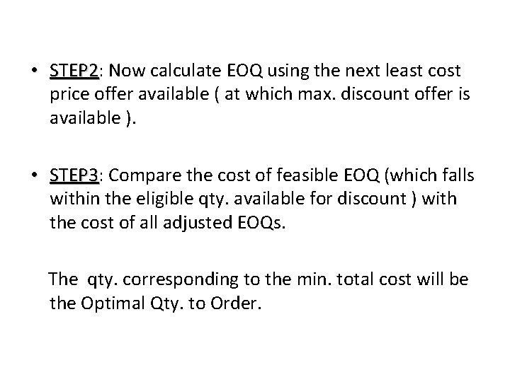 • STEP 2: STEP 2 Now calculate EOQ using the next least cost • STEP 2: STEP 2 Now calculate EOQ using the next least cost
