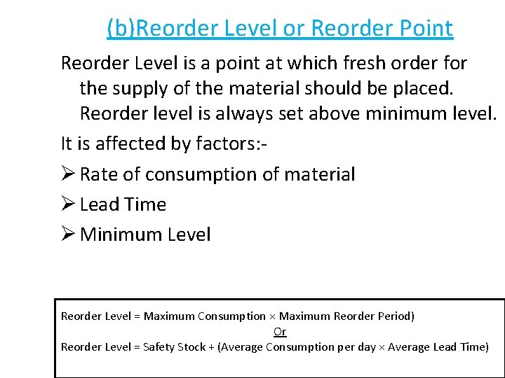 (b)Reorder Level or Reorder Point Reorder Level is a point at which fresh order (b)Reorder Level or Reorder Point Reorder Level is a point at which fresh order