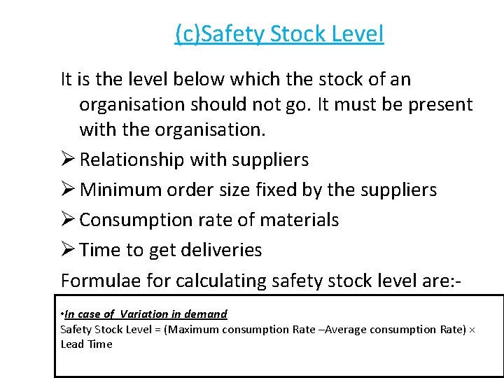 (c)Safety Stock Level It is the level below which the stock of an organisation (c)Safety Stock Level It is the level below which the stock of an organisation