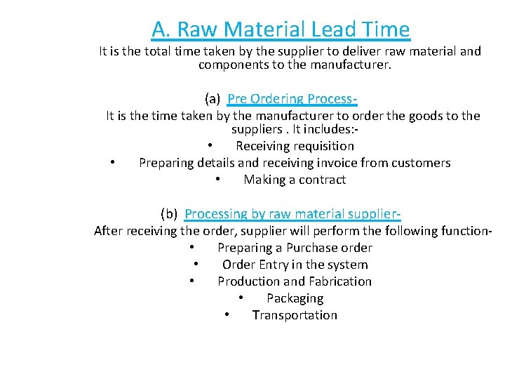 A. Raw Material Lead Time It is the total time taken by the supplier A. Raw Material Lead Time It is the total time taken by the supplier