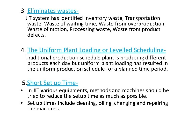 3. Eliminates wastes- JIT system has identified Inventory waste, Transportation waste, Waste of waiting 3. Eliminates wastes- JIT system has identified Inventory waste, Transportation waste, Waste of waiting
