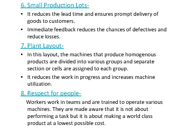 6. Small Production Lots • It reduces the lead time and ensures prompt delivery 6. Small Production Lots • It reduces the lead time and ensures prompt delivery