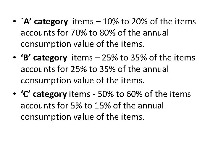 • `A’ category items – 10% to 20% of the items accounts for • `A’ category items – 10% to 20% of the items accounts for