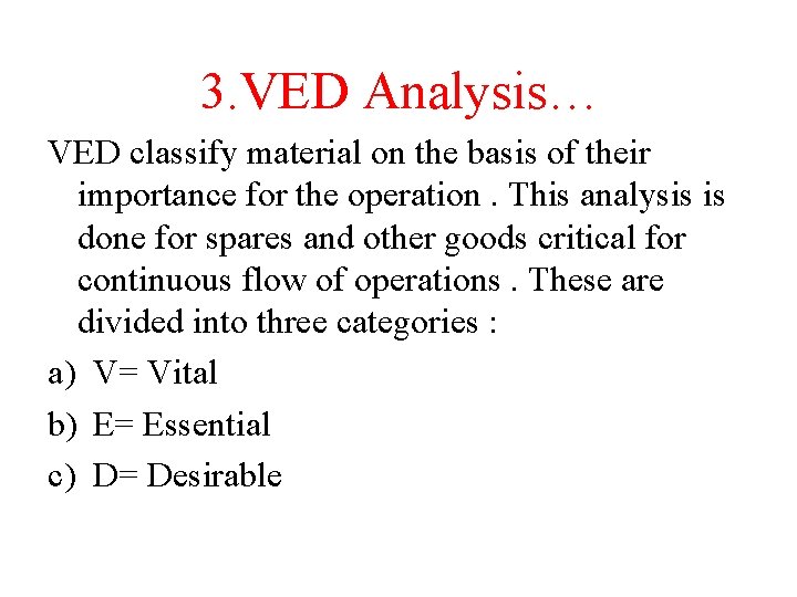 3. VED Analysis… VED classify material on the basis of their importance for the 3. VED Analysis… VED classify material on the basis of their importance for the