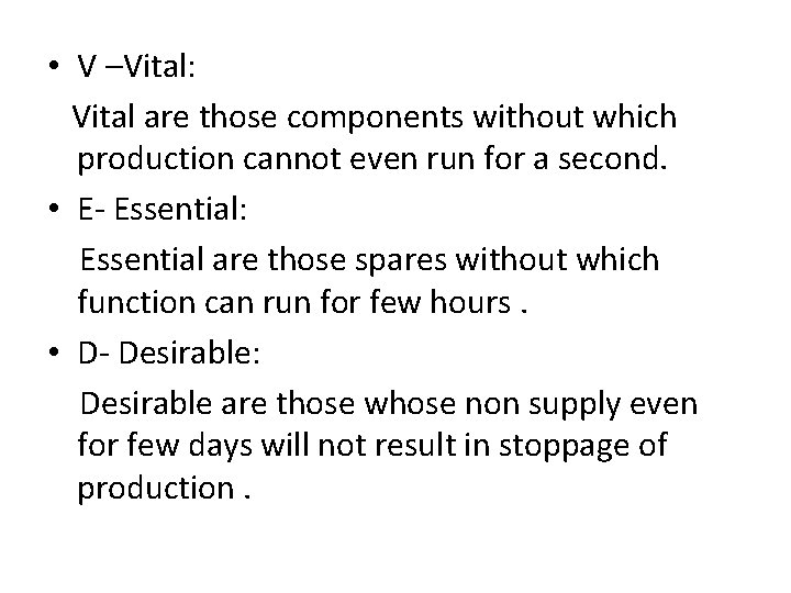 • V –Vital: Vital are those components without which production cannot even run • V –Vital: Vital are those components without which production cannot even run