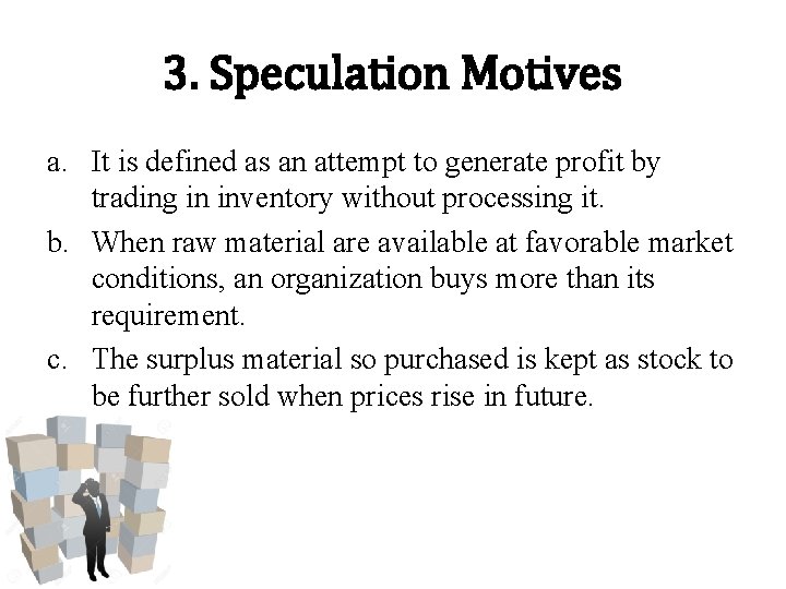 3. Speculation Motives a. It is defined as an attempt to generate profit by 3. Speculation Motives a. It is defined as an attempt to generate profit by