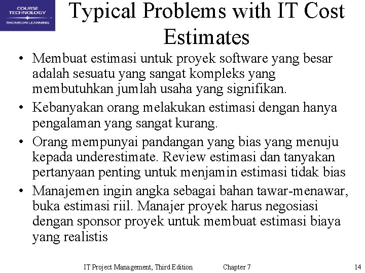 Typical Problems with IT Cost Estimates • Membuat estimasi untuk proyek software yang besar