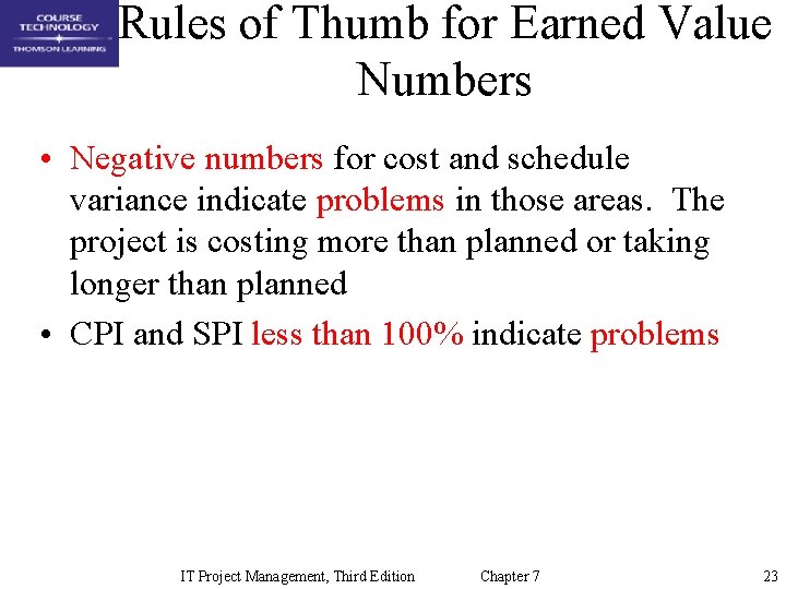 Rules of Thumb for Earned Value Numbers • Negative numbers for cost and schedule
