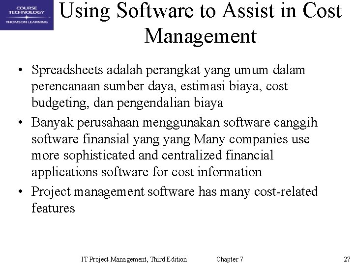 Using Software to Assist in Cost Management • Spreadsheets adalah perangkat yang umum dalam