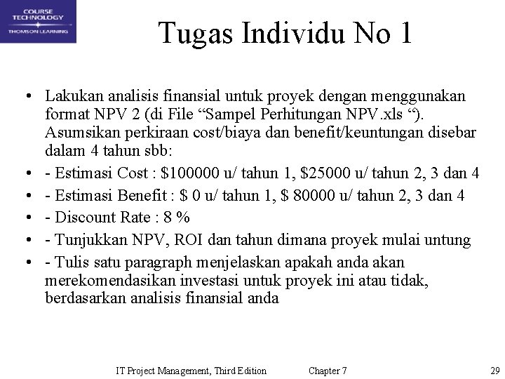 Tugas Individu No 1 • Lakukan analisis finansial untuk proyek dengan menggunakan format NPV