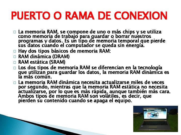 PUERTO O RAMA DE CONEXION � � � La memoria RAM, se compone de