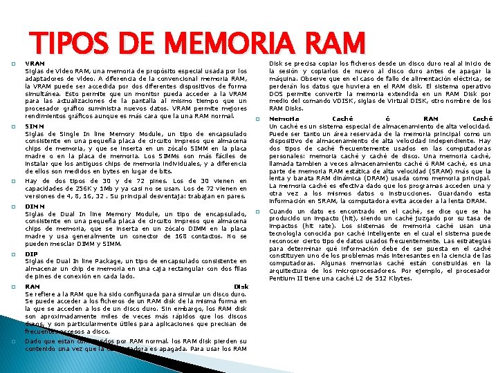 � � � � TIPOS DE MEMORIA RAM VRAM Siglas de Vídeo RAM, una