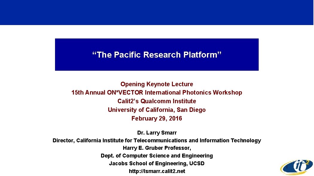 “The Pacific Research Platform” Opening Keynote Lecture 15 th Annual ON*VECTOR International Photonics Workshop