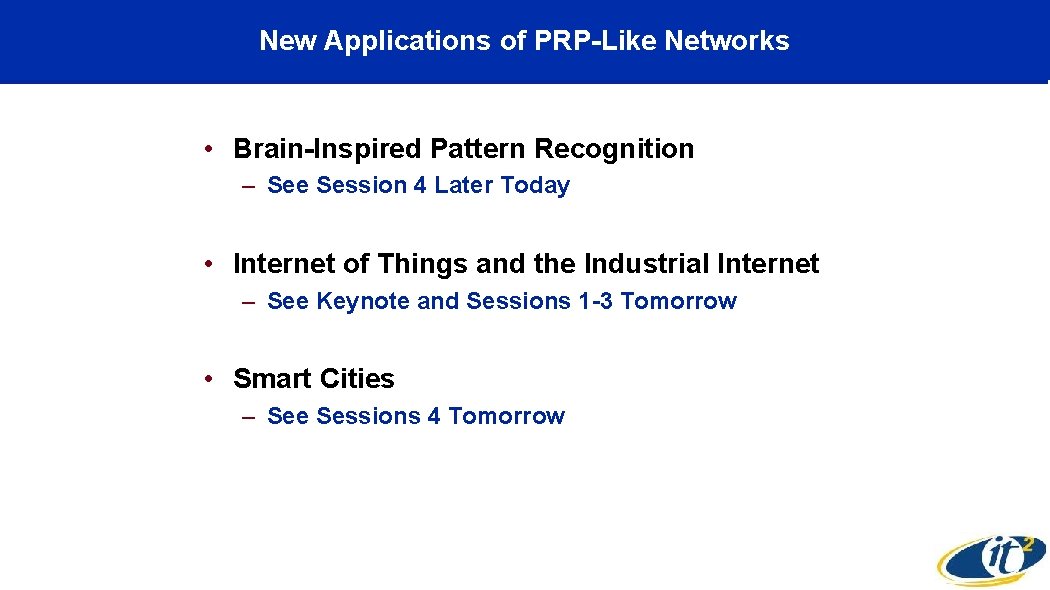 New Applications of PRP-Like Networks • Brain-Inspired Pattern Recognition – See Session 4 Later