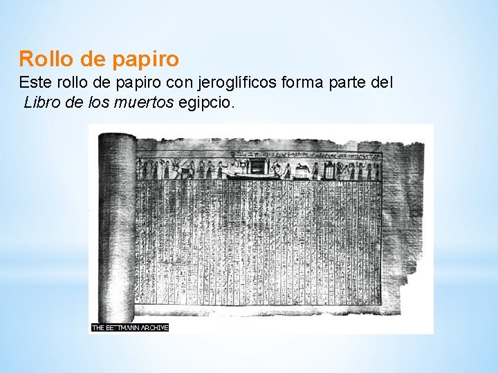 Rollo de papiro Este rollo de papiro con jeroglíficos forma parte del Libro de