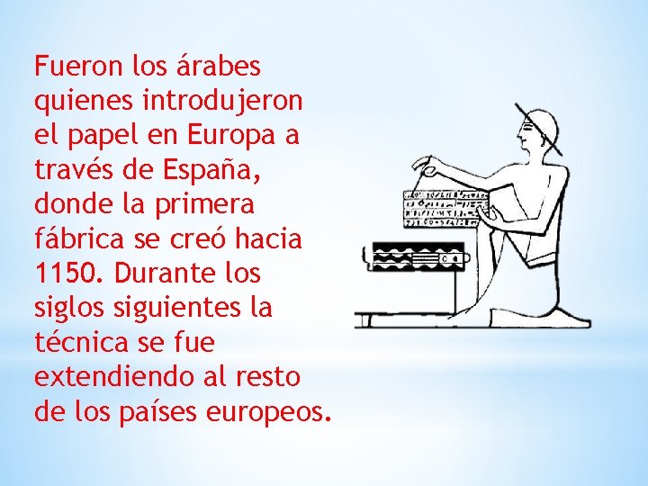 Fueron los árabes quienes introdujeron el papel en Europa a través de España, donde