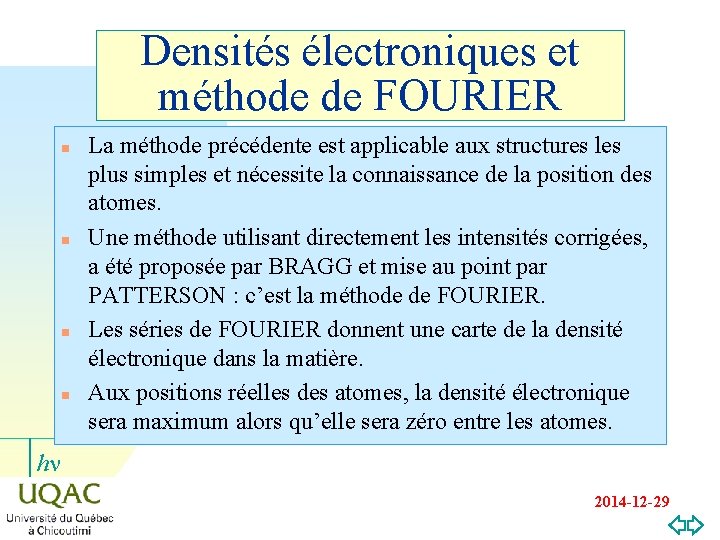 Densités électroniques et méthode de FOURIER n n La méthode précédente est applicable aux