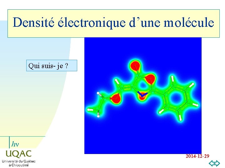 Densité électronique d’une molécule Qui suis- je ? hn 2014 -12 -29 