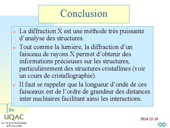 Conclusion n La diffraction X est une méthode très puissante d’analyse des structures. Tout