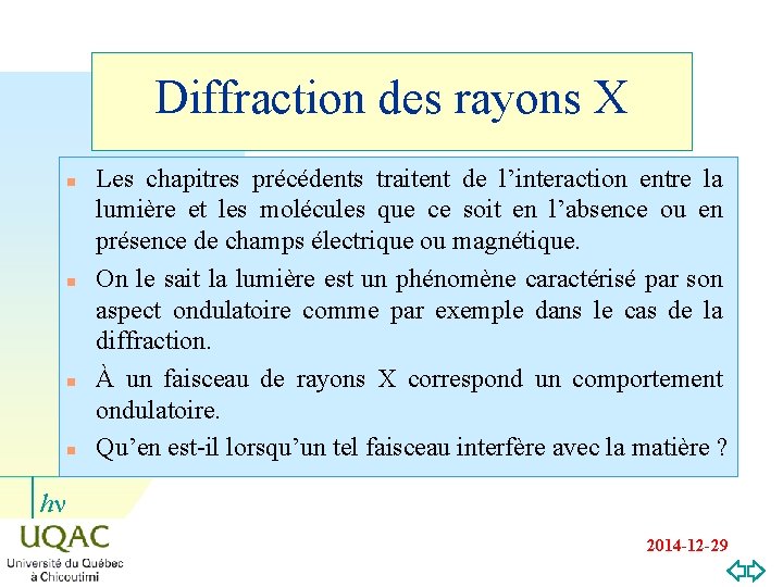 Diffraction des rayons X n n Les chapitres précédents traitent de l’interaction entre la