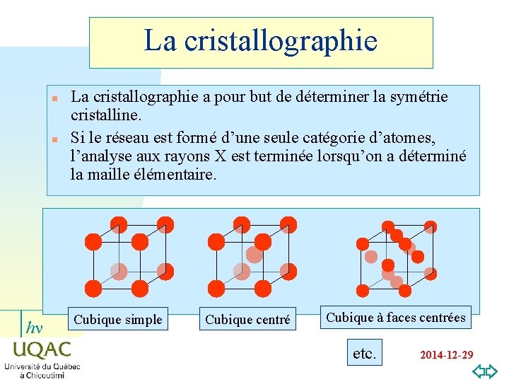 La cristallographie n n hn La cristallographie a pour but de déterminer la symétrie