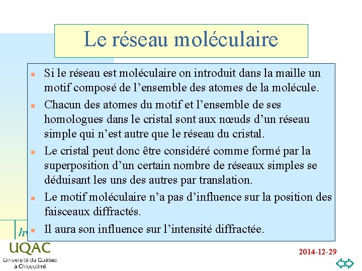 Le réseau moléculaire n n hnn Si le réseau est moléculaire on introduit dans