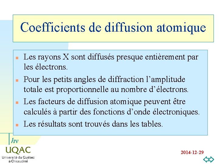 Coefficients de diffusion atomique n n Les rayons X sont diffusés presque entièrement par