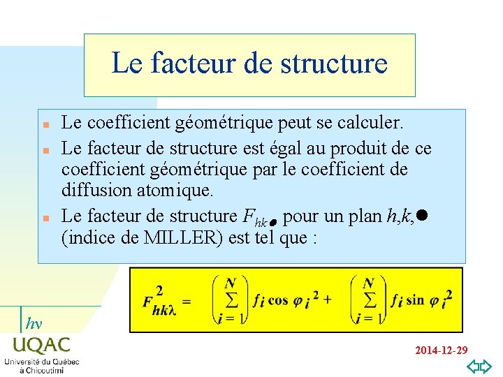 Le facteur de structure n n n Le coefficient géométrique peut se calculer. Le