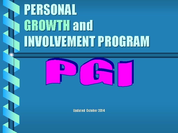PERSONAL GROWTH and INVOLVEMENT PROGRAM Updated October 2014 