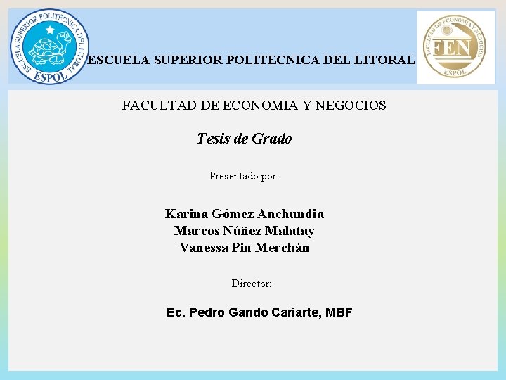 ESCUELA SUPERIOR POLITECNICA DEL LITORAL FACULTAD DE ECONOMIA Y NEGOCIOS Tesis de Grado Presentado