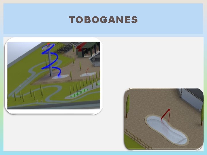 TOBOGANES 