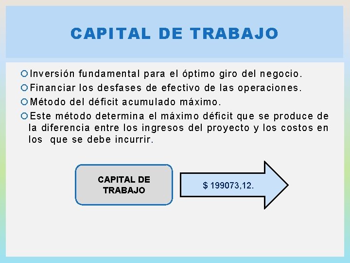 CAPITAL DE TRABAJO Inversión fundamental para el óptimo giro del negocio. Financiar los desfases