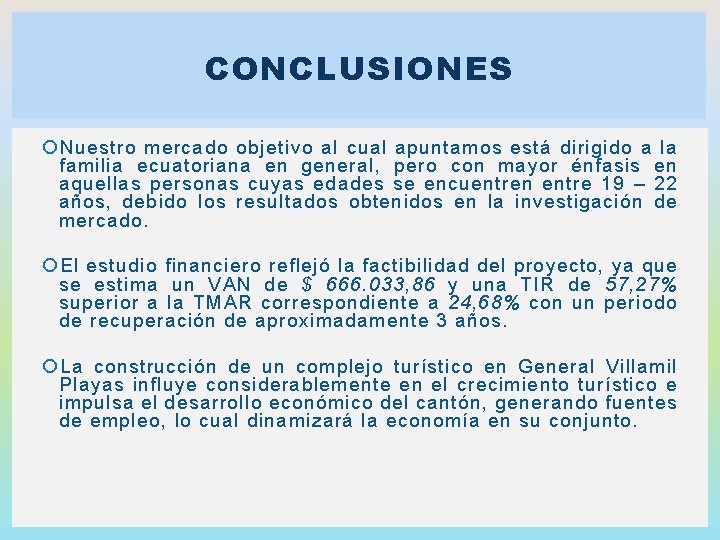 CONCLUSIONES Nuestro mercado objetivo al cual apuntamos está dirigido a la familia ecuatoriana en