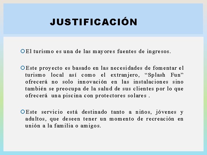 JUSTIFICACIÓN El turismo es una de las mayores fuentes de ingresos. Este proyecto es