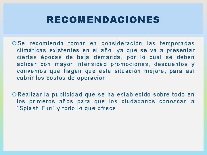 RECOMENDACIONES Se recomienda tomar en consideración las temporadas climáticas existentes en el año, ya