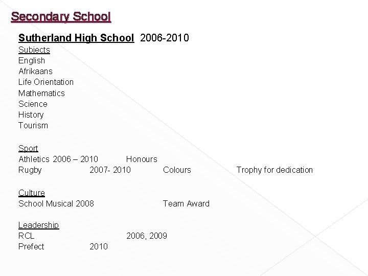 Secondary School Sutherland High School 2006 -2010 Subjects English Afrikaans Life Orientation Mathematics Science Secondary School Sutherland High School 2006 -2010 Subjects English Afrikaans Life Orientation Mathematics Science