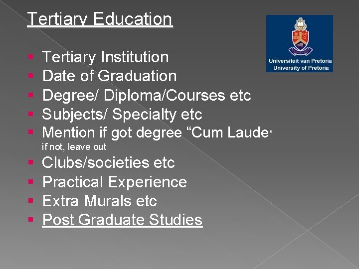 Tertiary Education § § Tertiary Institution Date of Graduation Degree/ Diploma/Courses etc Subjects/ Specialty Tertiary Education § § Tertiary Institution Date of Graduation Degree/ Diploma/Courses etc Subjects/ Specialty