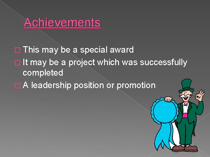 Achievements � This may be a special award � It may be a project Achievements � This may be a special award � It may be a project