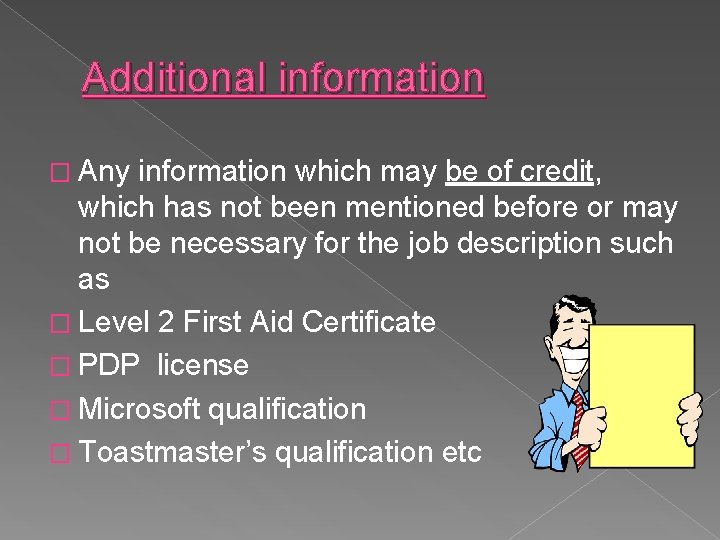 Additional information � Any information which may be of credit, which has not been Additional information � Any information which may be of credit, which has not been