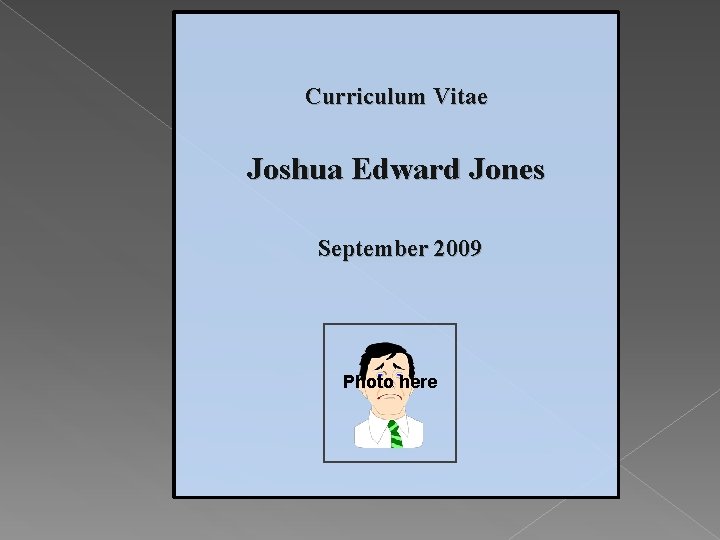 Curriculum Vitae Joshua Edward Jones September 2009 Photo here Curriculum Vitae Joshua Edward Jones September 2009 Photo here