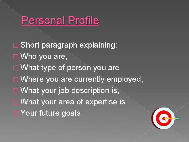Personal Profile � Short paragraph explaining: � Who you are, � What type of Personal Profile � Short paragraph explaining: � Who you are, � What type of