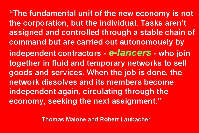 “The fundamental unit of the new economy is not the corporation, but the individual.