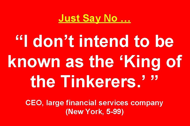 Just Say No … “I don’t intend to be known as the ‘King of